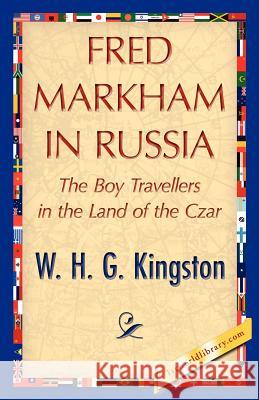 Fred Markham in Russia H. G. Kingston W 9781421848693 1st World Library - książka