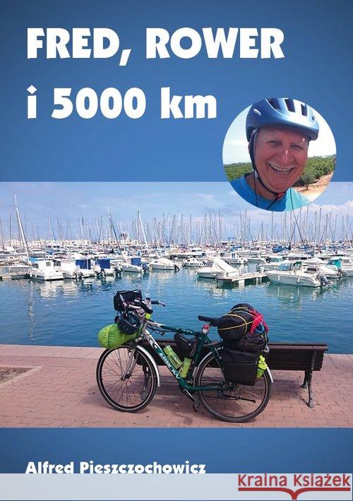 Fred, rower i 5000 km Pieszczochowicz Alfred 9788366024380 DM Sorus - książka