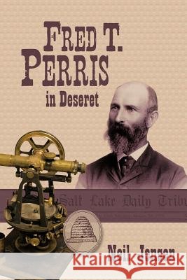 Fred T. Perris in Deseret Neil Jensen 9781477248317 Authorhouse - książka