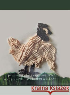 Fred the Chicken Got Bullied Maria a Mignacci 9781728317854 Authorhouse - książka
