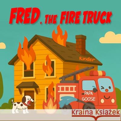 Fred, the Fire Truck Papa Goose 9781636752082 Enchanted Rose Publishing - książka