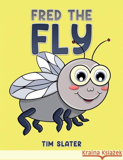 Fred the Fly Tim Slater 9781398450097 Austin Macauley Publishers - książka