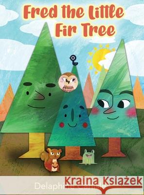 Fred the Little Fir Tree Delaphine Carlisle 9781645302377 Dorrance Publishing Co. - książka