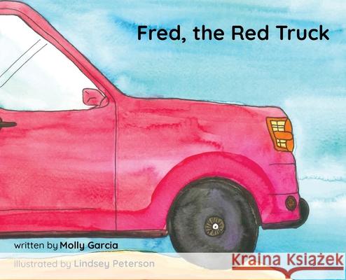 Fred, the Red Truck Molly Garcia Lindsey Peterson 9781948812443 Dpp Kids - książka