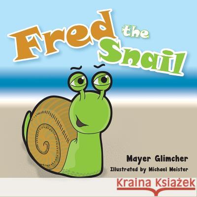 Fred the Snail Mayer Glimcher 9781495346651 Createspace - książka