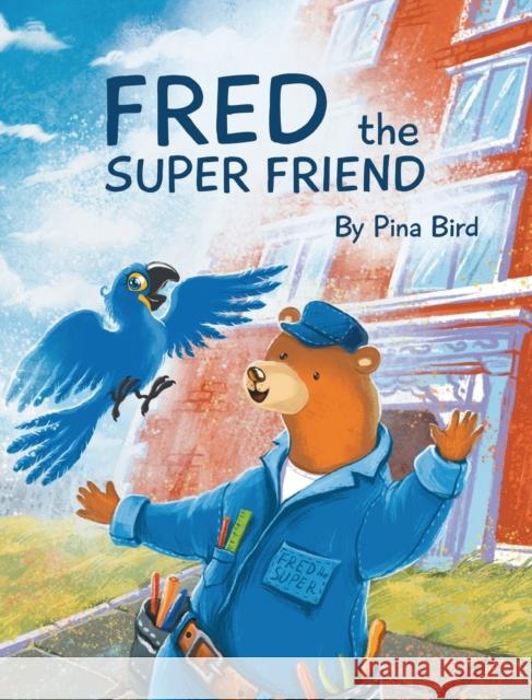 Fred the Super Friend Pina Basone 9781734732108 Pina Bird Books LLC - książka
