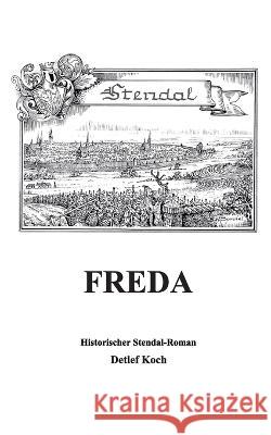 Freda: Historischer Stendal-Roman Detlef Koch 9783756844913 Books on Demand - książka