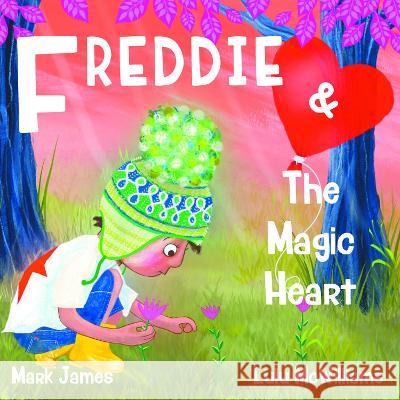 Freddie and the Magic Heart Mark James 9781803813042 Grosvenor House Publishing Ltd - książka