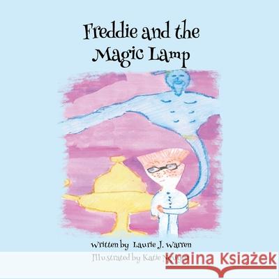Freddie and the Magic Lamp Katelynn Warren Nguyen Laurie J. Warren 9781721867400 Createspace Independent Publishing Platform - książka