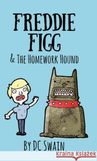 Freddie Figg & the Homework Hound DC Swain 9780473527068 Cambridge Town Press - książka