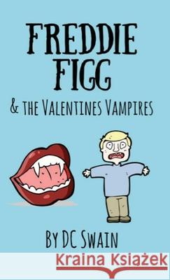 Freddie Figg & the Valentines Vampires DC Swain 9780473527013 Cambridge Town Press - książka