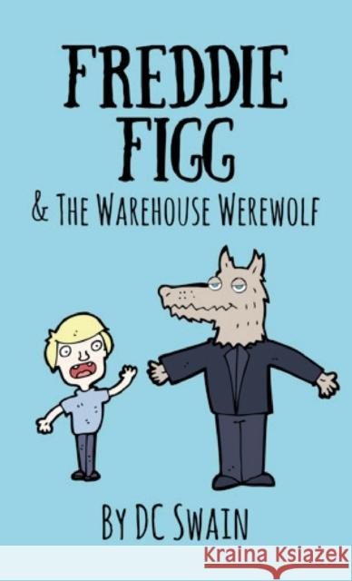 Freddie Figg & the Warehouse Werewolf DC Swain 9780473526863 Cambridge Town Press - książka