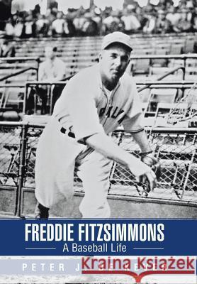 Freddie Fitzsimmons: A Baseball Life Dekever, Peter 9781491816042 Authorhouse - książka