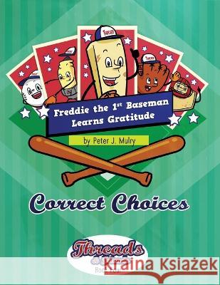 Freddie the First Baseman Learns Gratitude: Correct Choices Peter J. Mulry 9781735863832 Peter J Mulry Foundation - książka