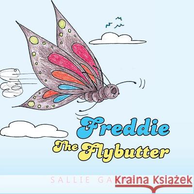 Freddie the Flybutter Sallie Gabree 9781514455296 Xlibris - książka