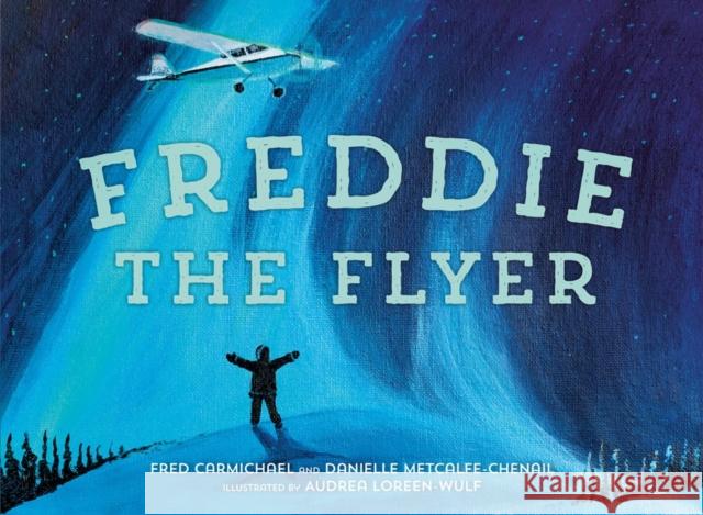 Freddie The Flyer Audrea Loreen-Wulf 9781774880807 Tundra Books - książka
