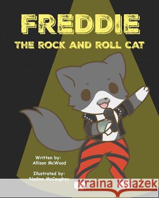 Freddie the Rock and Roll Cat Allison McWood Nadine McCaughey 9780978272968 Annelid Press - książka
