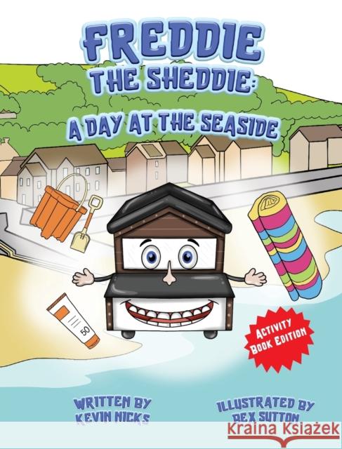 Freddie The Sheddie: A Day At The Seaside Kevin Nicks Bex Sutton 9781838082284 Primal Studios - książka