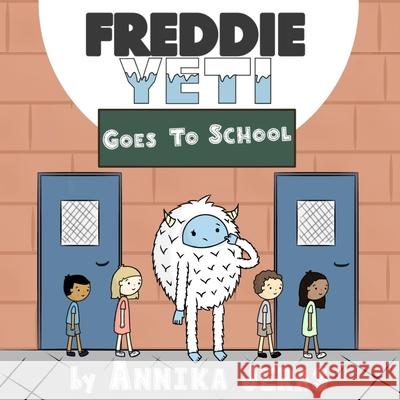 Freddie Yeti Goes to School Annika Jeras 9780997992618 Aij Press - książka