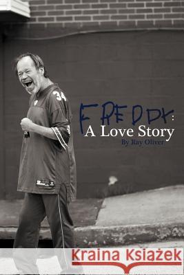 Freddy: A Love Story Oliver, Ray 9781462064304 iUniverse.com - książka