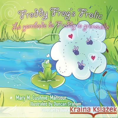 Freddy Frog's Frolic/La gambade de Freddy la grenouille Duncan Graham Kate Pellerin Lisette Martineau 9781927899700 Cavern of Dreams Publishing - książka