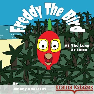 Freddy The Bird: The Leap of Faith Johnny Oddsocks Johnny Oddsocks 9780992697143 Off the Shelf Publishing Ltd - książka