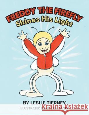 Freddy the Firefly Shines His Light Leslie Tierney 9781480836723 Archway Publishing - książka