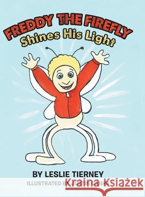 Freddy the Firefly Shines His Light Leslie Tierney 9781480836747 Archway Publishing - książka