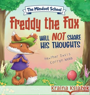 Freddy the Fox Will Not Share His Thoughts Heather Lyn Davis Corryn Webb  9798986622514 Heather Davis - książka