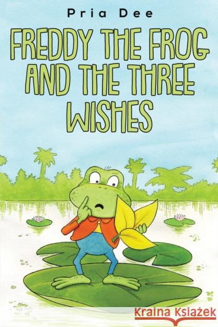 Freddy The Frog and the three Wishes Pria Dee 9781685620165 Austin Macauley Publishers LLC - książka