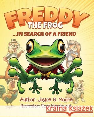Freddy the Frog: ...in Search of a Friend Scot Mmobuosi Joyce G. Moore 9781931259125 Life Management Inc. - książka