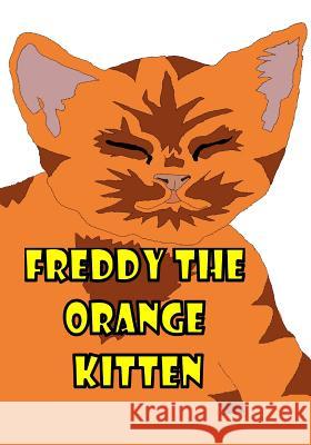 Freddy the Orange Kitten Erin Farrow Nick Farrow 9781480180130 Createspace - książka