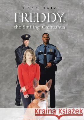 Freddy, the Smiling Chihuahua Gene Hale 9781490745138 Trafford Publishing - książka