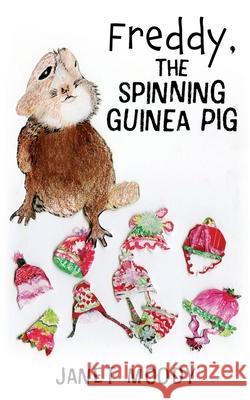 Freddy, the Spinning Guinea Pig Janet Moody 9781662828317 Xulon Press - książka