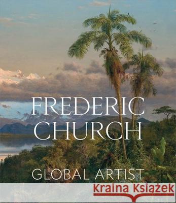 Frederic Church: Global Artist Tim Barringer Elizabeth Mankin Kornhauser Jennifer Raab 9780300285178 Yale University Press - książka
