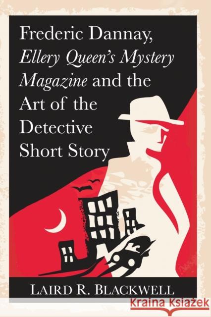 Frederic Dannay, Ellery Queen's Mystery Magazine and the Art of the Detective Short Story Blackwell, Laird R. 9781476676524 McFarland & Company - książka