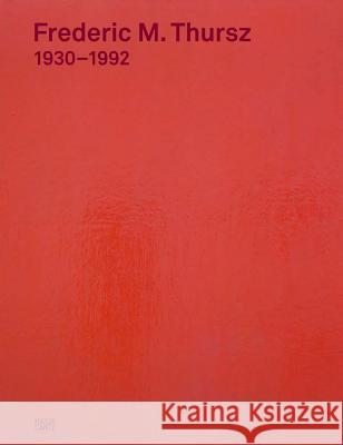 Frederic M. Thursz: 1930-1992 Thursz, Frederic 9783775741491 Hatje Cantz Publishers - książka