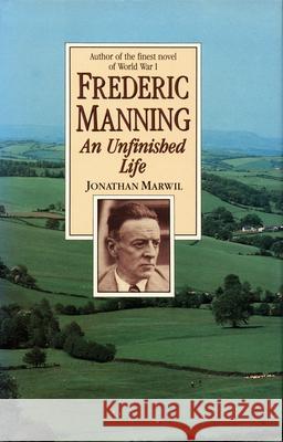 Frederic Manning: An Unfinished Life Marwil, Jonathan L. 9780822308034 Duke University Press - książka