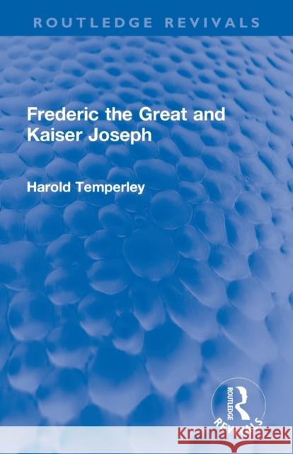 Frederic the Great and Kaiser Joseph Harold Temperley 9780367023201 Routledge - książka