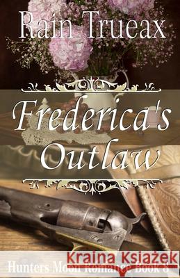 Frederica's Outlaw Rain Trueax 9781943537594 Seven Oaks - książka