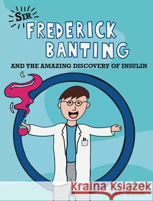 Frederick Banting and the Amazing Discovery of Insulin Joy Waters 9781777879020 Joy Waters - książka