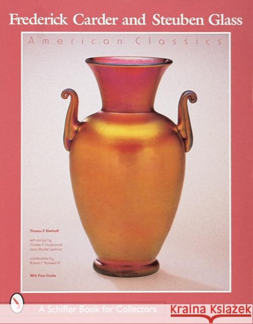 Frederick Carder & Steuben Glass: American Classic Charles R. Hajdamach Thomas P. Dimitroff 9780764304866 Schiffer Publishing - książka