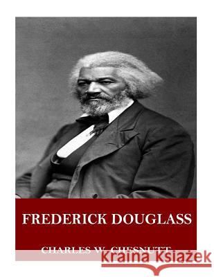 Frederick Douglass Charles W. Chesnutt 9781544918969 Createspace Independent Publishing Platform - książka