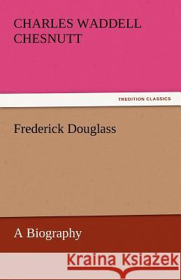 Frederick Douglass Charles Waddell Chesnutt   9783842445383 tredition GmbH - książka