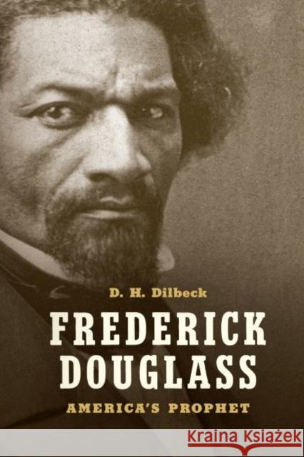 Frederick Douglass: America's Prophet D. H. Dilbeck 9781469659046 University of North Carolina Press - książka