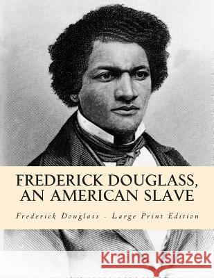 Frederick Douglass, an American Slave Frederick Douglass 9781493698950 Createspace Independent Publishing Platform - książka