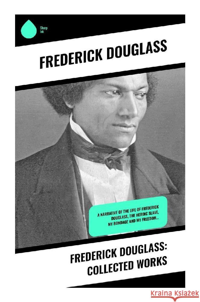 Frederick Douglass: Collected Works Douglass, Frederick 9788028371418 Sharp Ink - książka