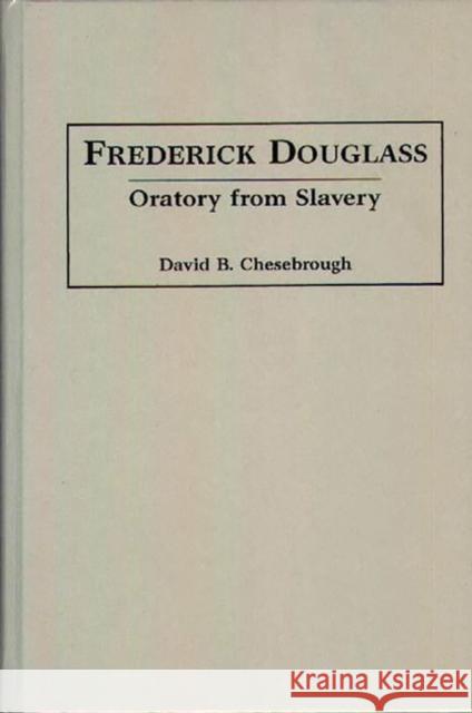 Frederick Douglass: Oratory from Slavery Chesebrough, David B. 9780313302879 Greenwood Press - książka