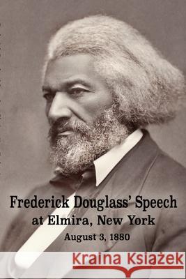 Frederick Douglass' Speech at Elmira, New York - August 3, 1880 by Frederick Douglass Frederick Douglass, Diane Janowski 9781950822140 New York History Review - książka