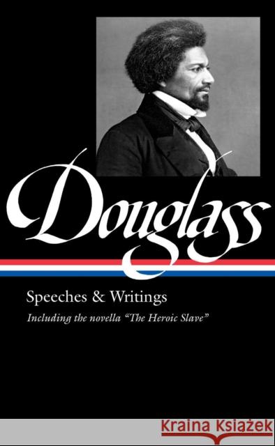 Frederick Douglass: Speeches & Writings (LOA #358) Frederick Douglass 9781598537222 The Library of America - książka